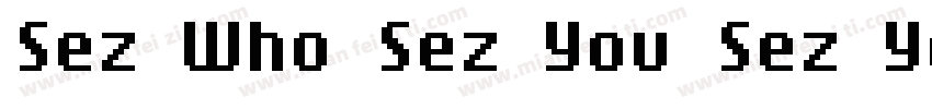 Sez Who Sez You Sez You字体转换